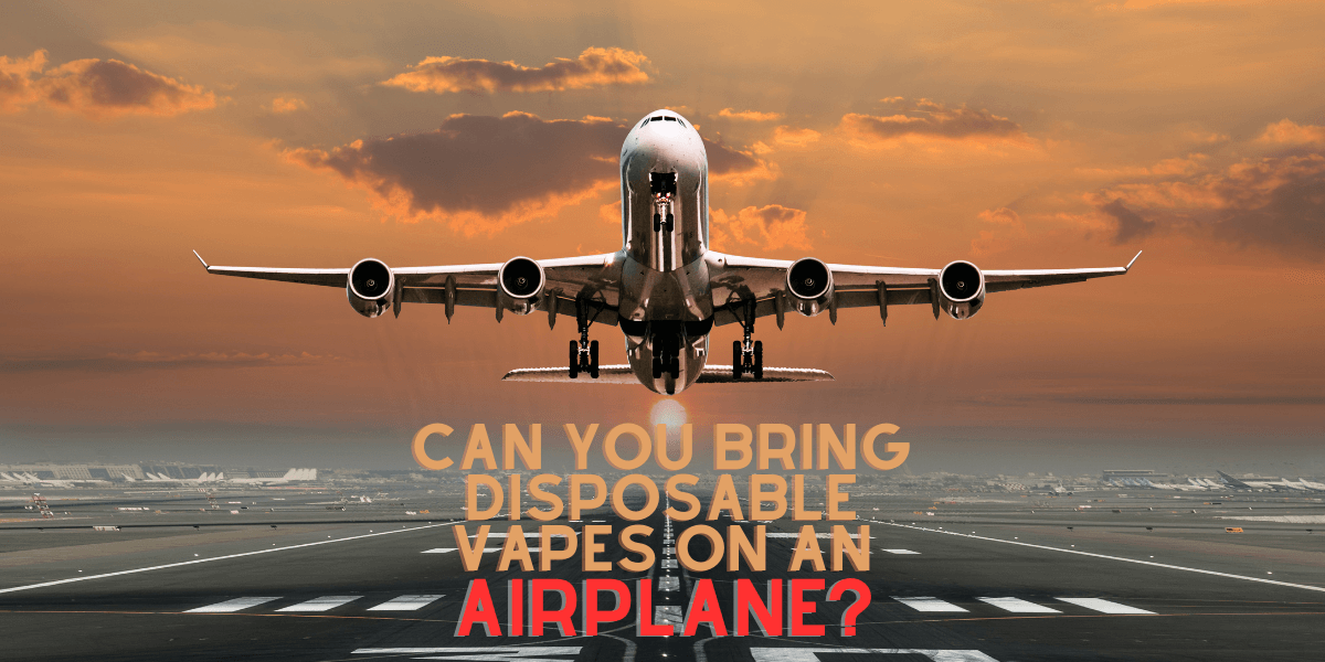 Can You Bring Disposable Vapes on an Airplane?